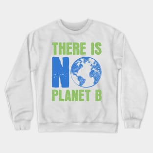 There is no Planet B Crewneck Sweatshirt